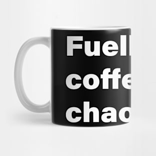 Fueled by coffee and chaos. Mug